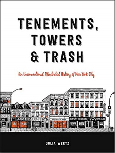 Tenements, Towers & Trash: An Unconventional Illustrated History Of New York City-..