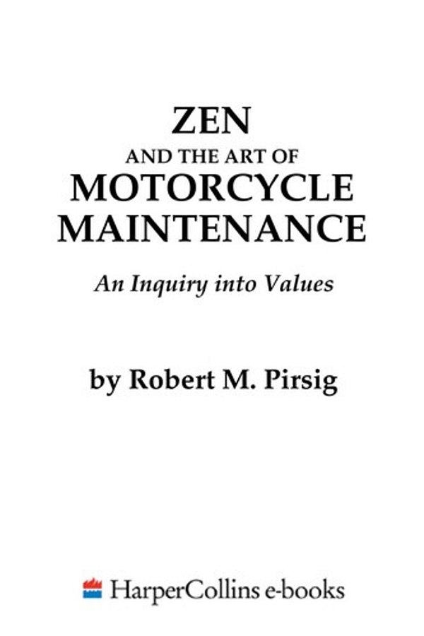 Zen And The Art Of Motorcycle Maintenance - An Inquiry Into Values-..