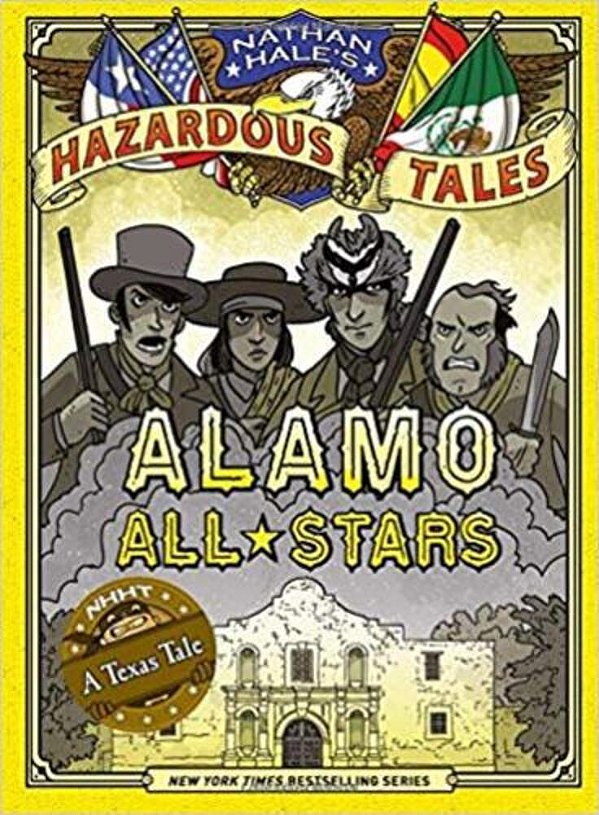 Alamo All-Stars - Nathan Hale's Hazardous Tales #6-..