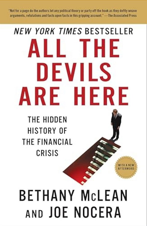 All The Devils Are Here: The Hidden History Of The Financial Crisis-..