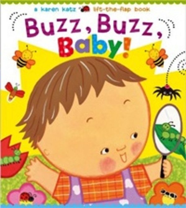 Buzz, Buzz, Baby! - A Karen Katz Lift-The-flap Book-..