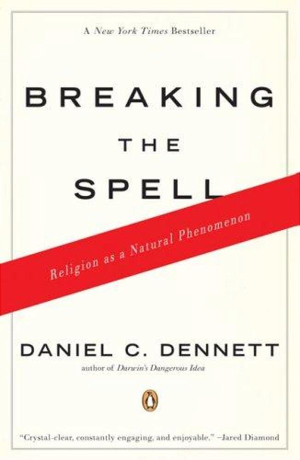 Breaking The Spell: Religion As A Natural Phenomenon-..
