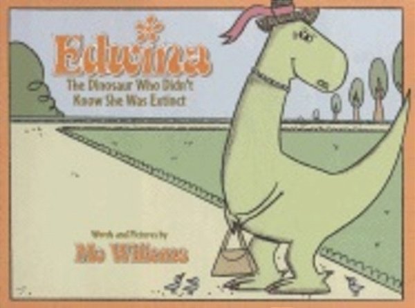 Edwina, The Dinosaur Who Didn't Know She Was Extinct-..