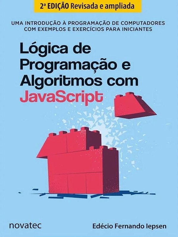 Logica De Programacao E Algoritmos Com Javascript - Uma Introducao A Programacao De Computadores Com Exemplos E Exercicios Para Iniciantes - 2ª Ed..-