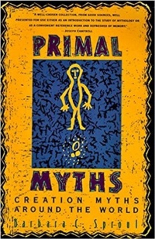 Primal Myths - Creation Myths Around The World..-