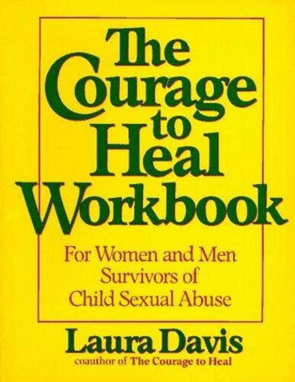 The Courage To Heal Workbook - A Guide For Women And Men Survivors Of Child Sexual Abuse-..