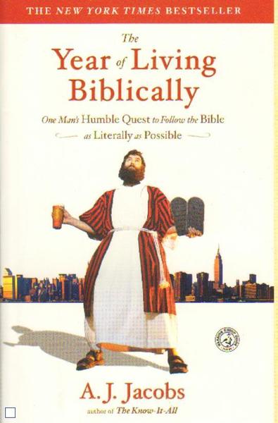 The Year Of Living Biblically: One Man's Humble Quest To Follow The Bible As Literally As Possible-..