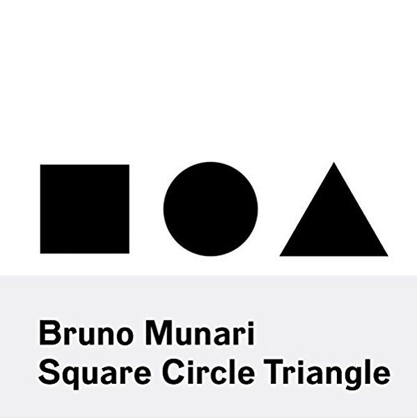Bruno Munari: Square, Circle, Triangle-..