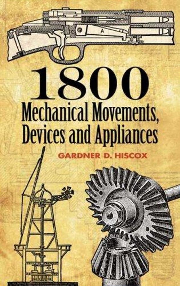 1800 Mechanical Movements, Devices And Appliances-..
