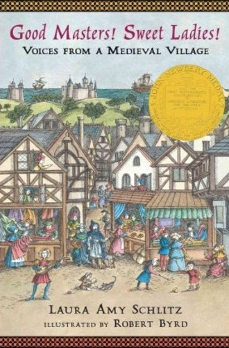 Good Masters! Sweet Ladies! - Voices From A Medieval Village..-