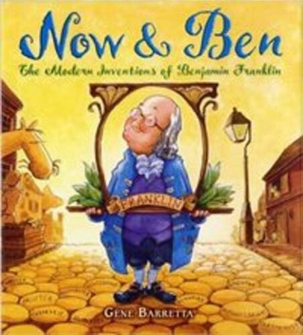Now & Ben - The Modern Inventions Of Benjamin Franklin-..