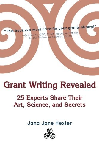 Grant Writing Revealed - 25 Experts Share Their Art, Science, & Secrets-..