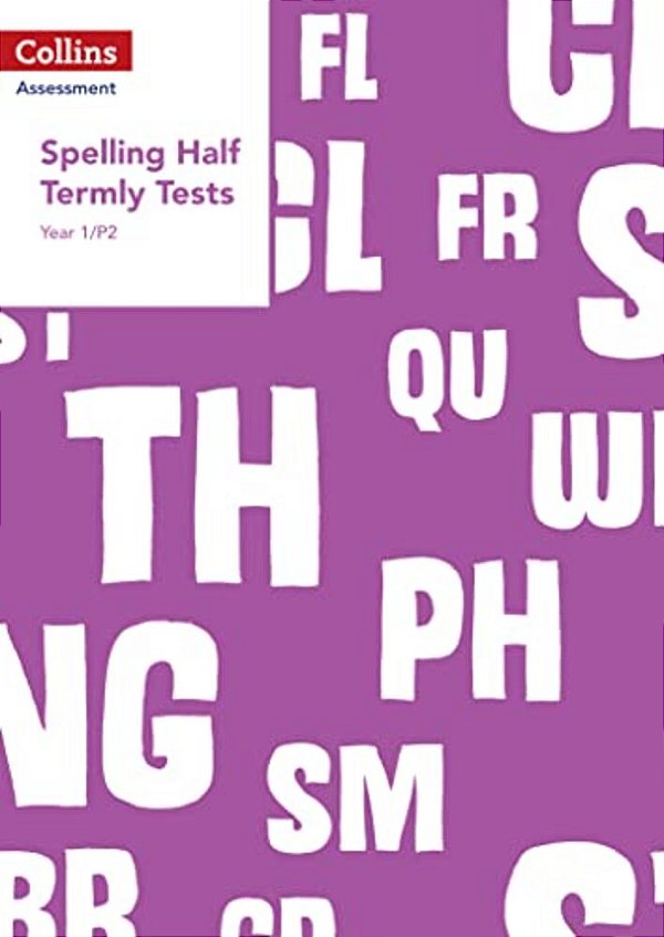Collins Assessment — Year 1/P2 Spelling Half Termly Tests-..