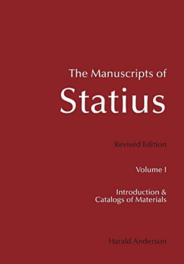 The Manuscripts Of Statius: Revised Edition, Volume I: Introduction And Catalogs Of Materials-..