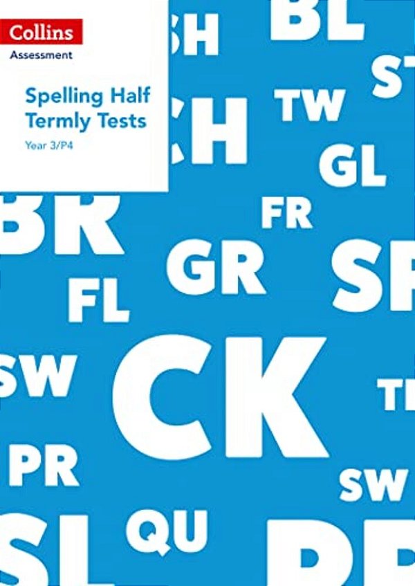 Collins Assessment — Year 3/P4 Spelling Half Termly Tests-..
