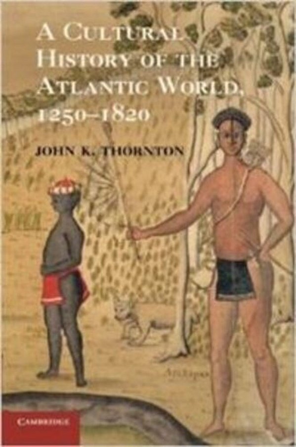 A Cultural History Of The Atlantic World - 1250-1820-..