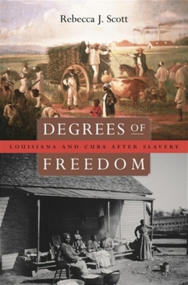 Degrees Of Freedom: Louisiana And Cuba After Slavery-..