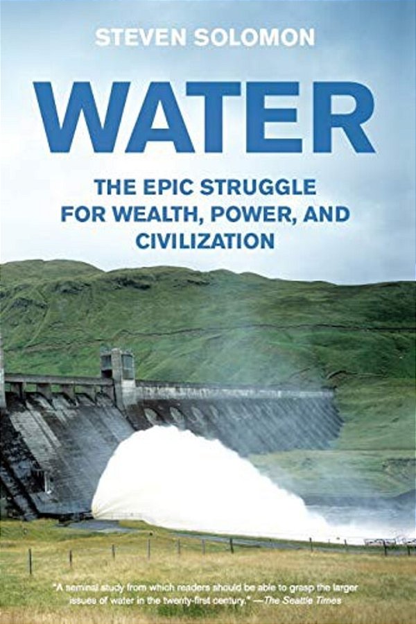 Water: The Epic Struggle For Wealth, Power, And Civilization-..