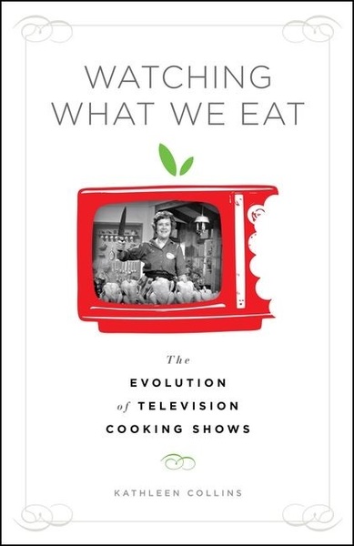 Watching What We Eat - The Evolution Of Television Cooking Shows-..