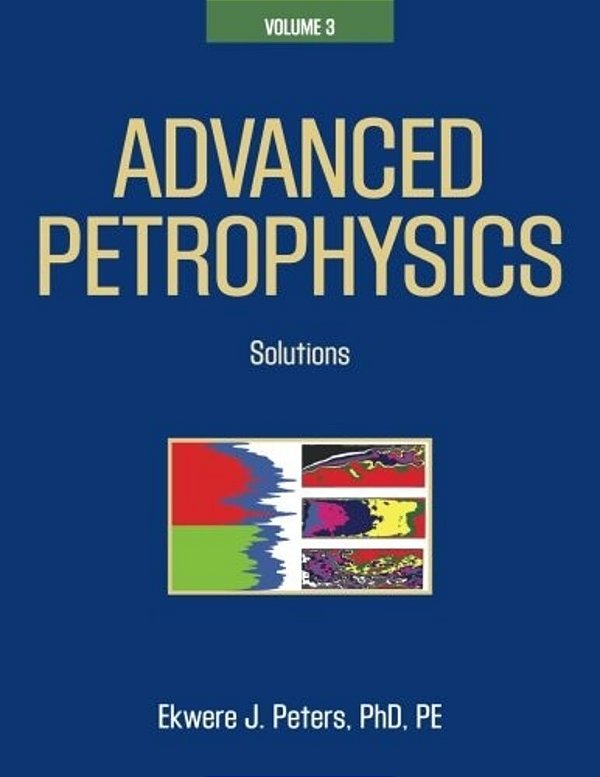 Advanced Petrophysics: Volume 3: Solutions-..