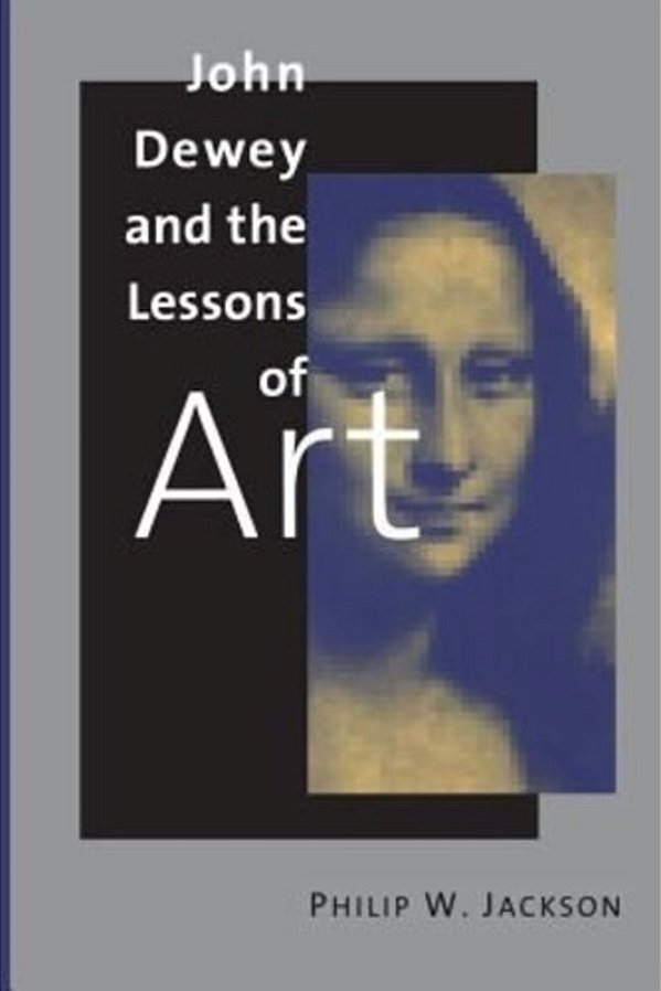 John Dewey And The Lessons Of Art-..
