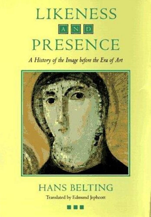 Likeness And Presence: A History Of The Image Before The Era Of Art-..