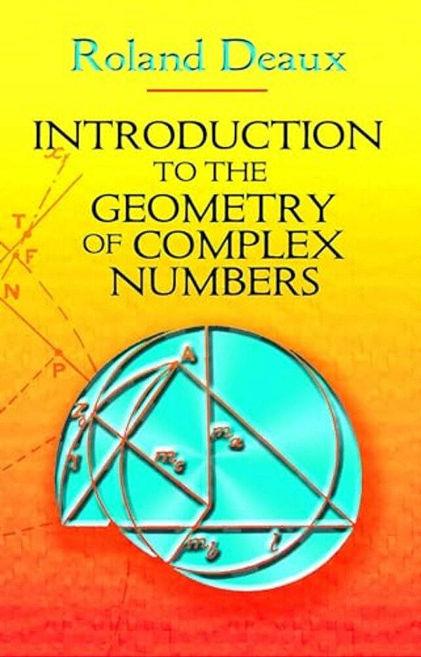 Introduction To The Geometry Of Complex Numbers-..
