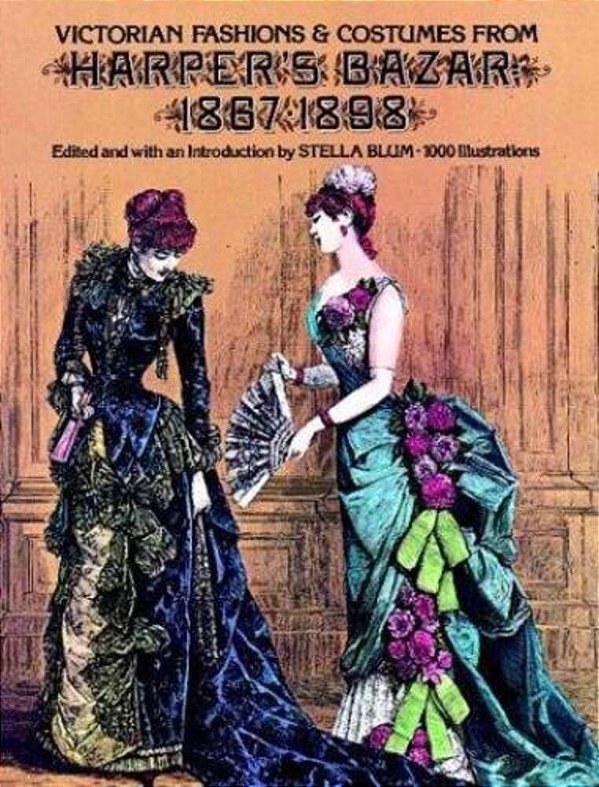 Victorian Fashions And Costumes From Harper's Bazar, 1867-1898-..