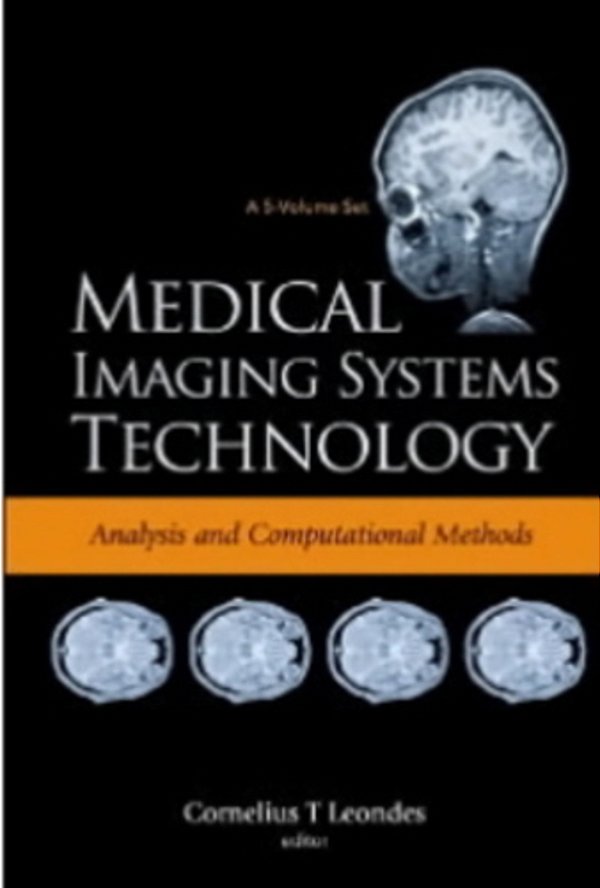 Medical Imaging Systems Technology - Analysis And Computational Methods - Volume 1-..