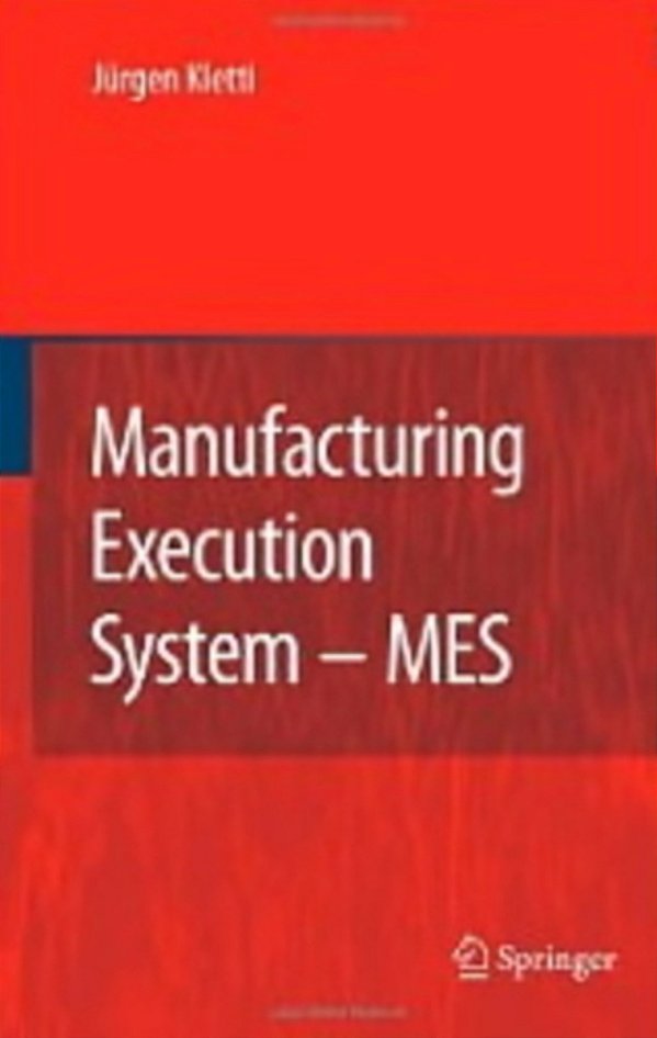 Manufacturing Execution System - Mes - With Contributions Of Numerous Experts-..