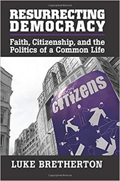 Resurrecting Democracy: Faith, Citizenship, And The Politics Of A Common Life-..