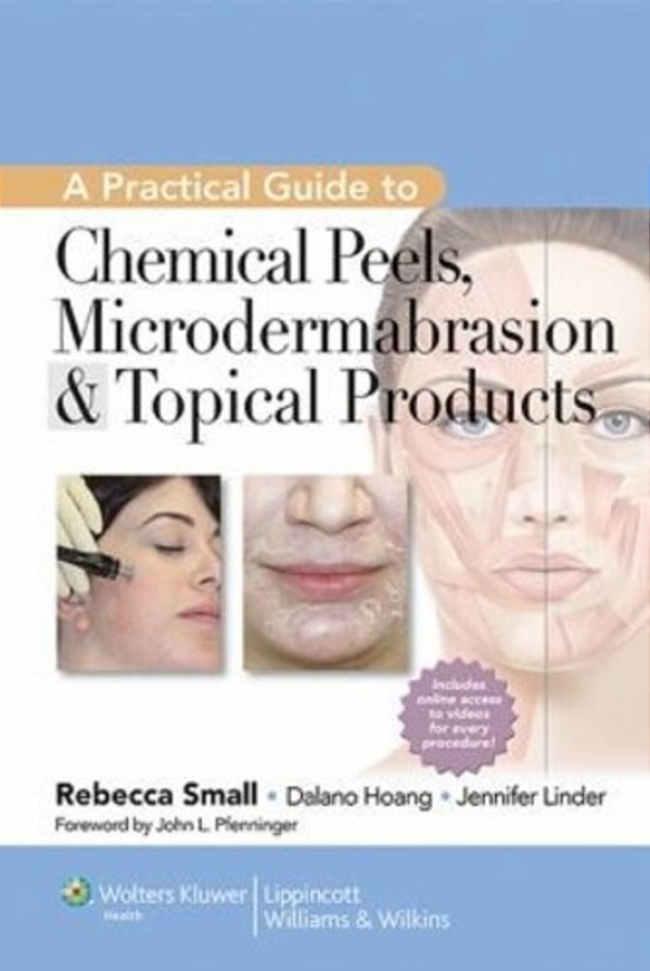 A Practical Guide To Chemical Peels, Microdermabrasion & Topical Products-..