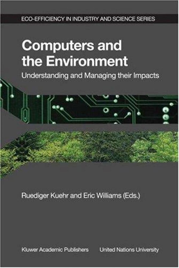 Computers And The Environment: Understanding And Managing Their Impacts-..