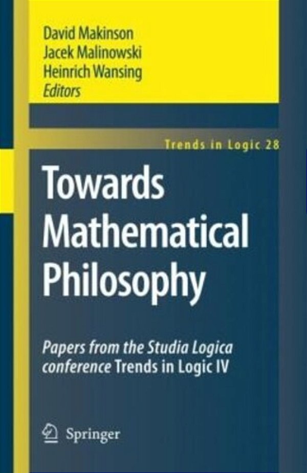 Towards Mathematical Philosophy - Papers From The Studia Logica Conference Trends In Logic IV-..