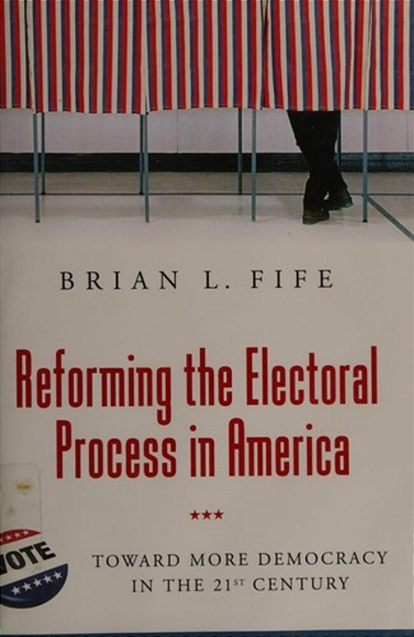 Reforming The Electoral Process In America-..
