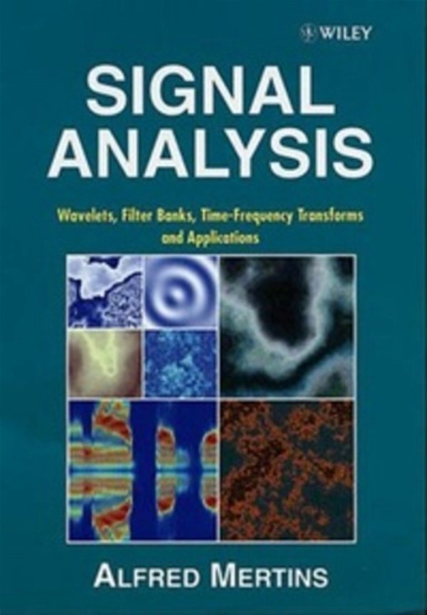 Signal Analysis - Wavelets, Filter Banks, Time-Frequency Transforms And Applications-..