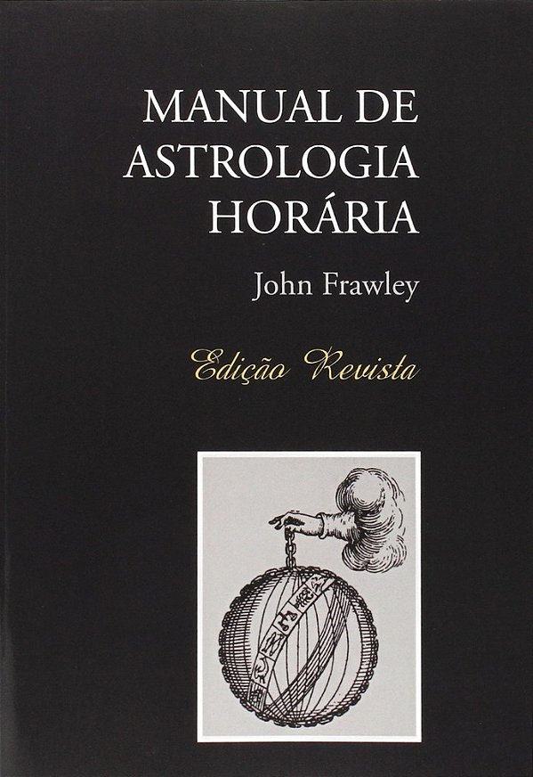 Manual De Astrologia Horária - Edição Revista-..