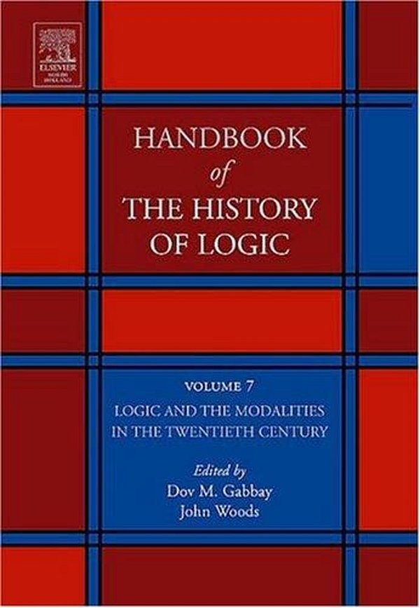 Handbook Of The History Of Logic - Logic And The Modalities In The Twentieth Century Vl 7-..