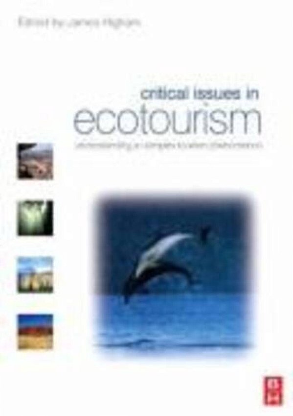 Critical Issues In Ecotourism: Understanding A Complex Tourism Phenomenon-..