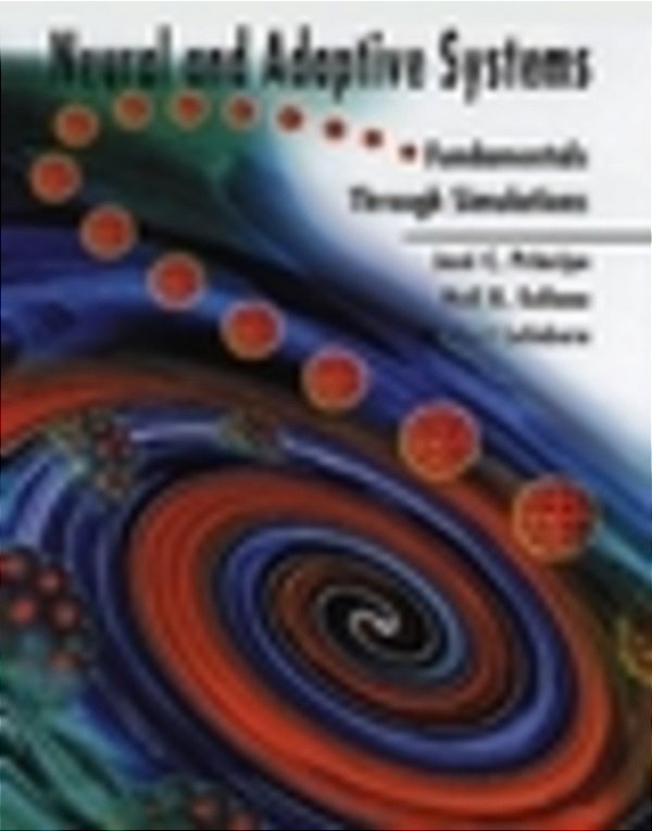 Neural And Adaptive Systems: Fundamentals Through Simulations Ise-..