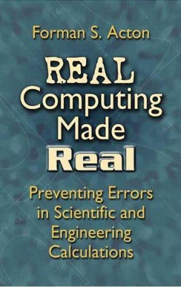 Real Computing Made Real: Preventing Errors In Scientific And Engineering Calculations-..