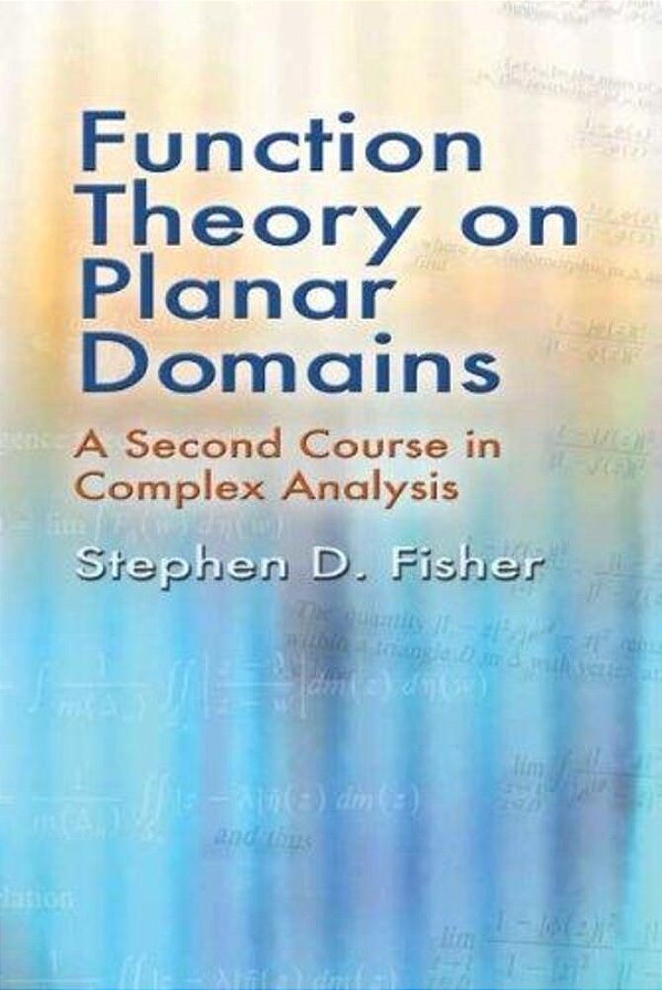 Function Theory On Planar Domains: A Second Course In Complex Analysis-..