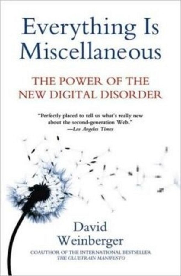Everything Is Miscellaneous - The Power Of The New Digital Disorder-..