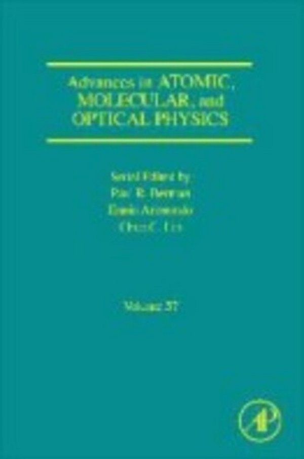 Advances In Atomic, Molecular, And Optical Physics, Volume 57 (Advances In Atomic, Molecular And Optical Physics)-..