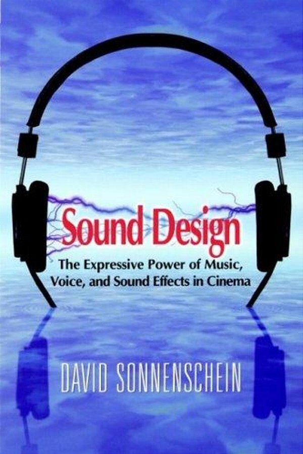 Sound Design - The Expressive Power Of Music, Voice And Sound Effects In Cinema-..