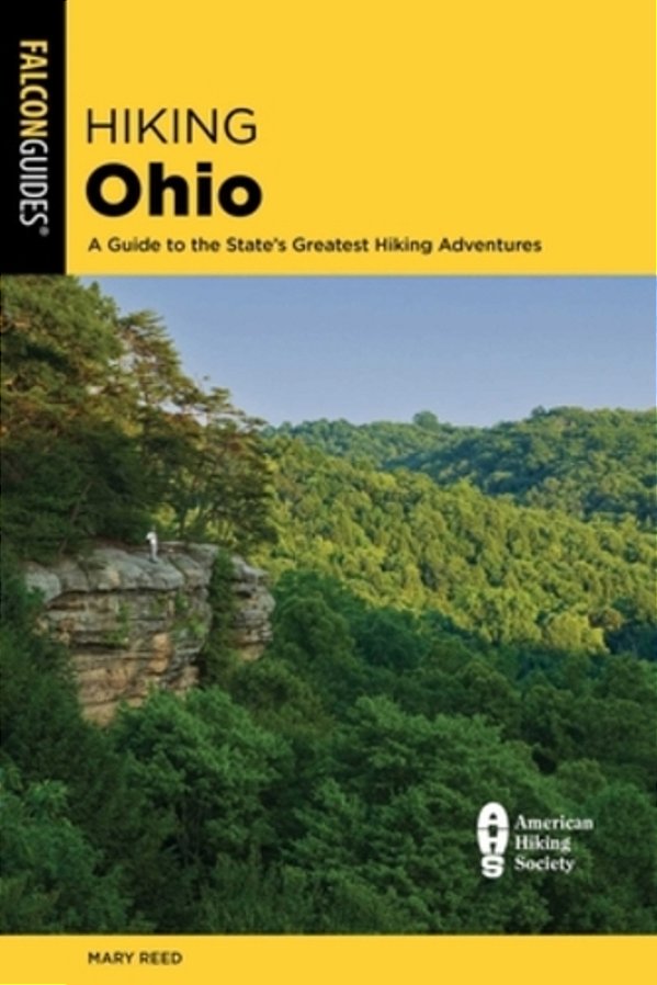 Hiking Ohio: A Guide To The State's Greatest Hiking Adventures-..