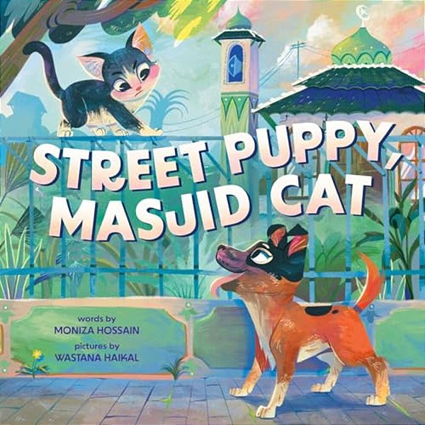 Street Puppy, Masjid Cat (A Friendship Picture Book For Kids)-..