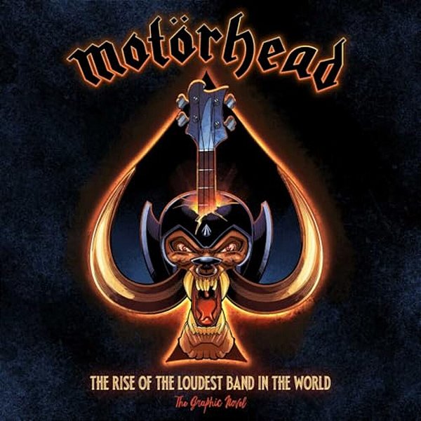 Motörhead: The Rise Of The Loudest Band In The World: The Authorized Graphic Novel-..