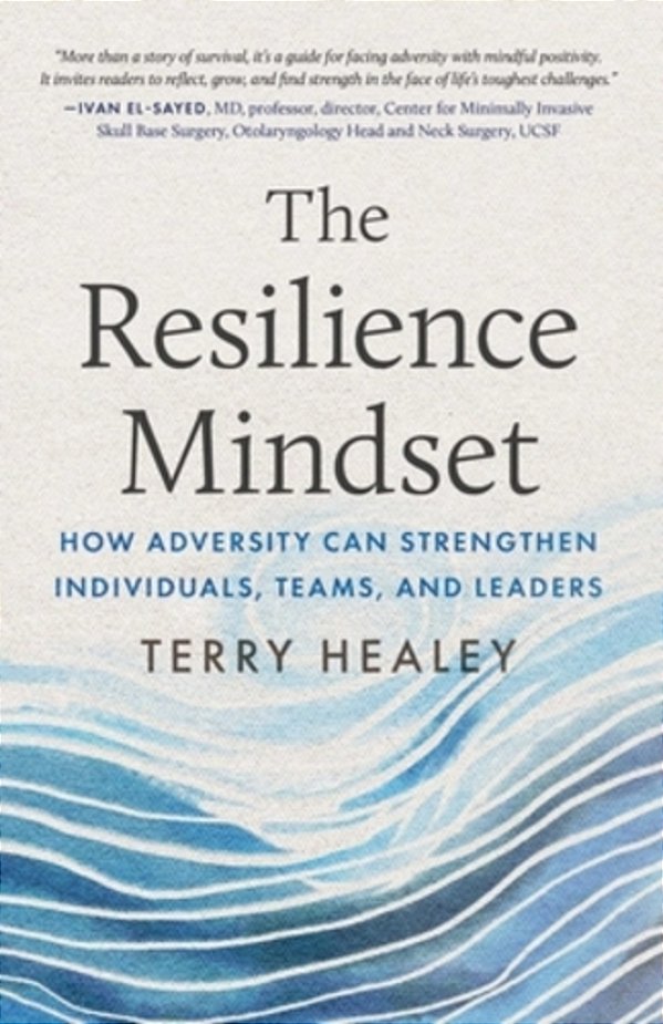 The Resilience Mindset: How Adversity Can Strengthen Individuals, Teams, And Leaders-..