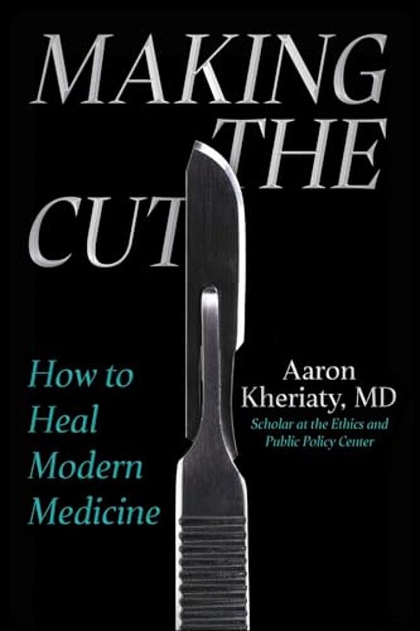 Making The Cut: How To Heal Modern Medicine-..
